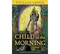 Child of the Morning: A Novel Volume 13 (Rediscovered Classics)