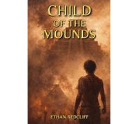 CHILD OF THE MOUNDS: Where the Earth Chooses Who Survives