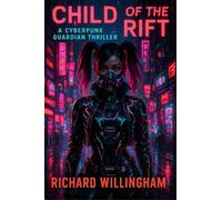 Child of the Rift: A Cyberpunk Guardian Thriller