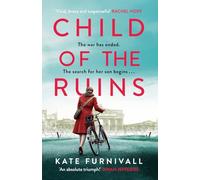 Child of the Ruins: a gripping, heart-breaking and unforgettable World War Two historical thriller