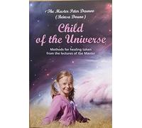 Child of the Universe - Methods for healing taken from the lectures of the Master Deunov