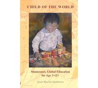 Child of the World: Montessori, Global Education for Age 3-12+