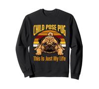 Child Pose Pug This Is Just My Life Yoga Sweatshirt