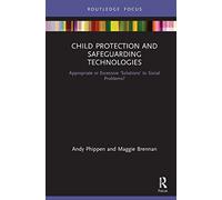 Child Protection and Safeguarding Technologies: Appropriate or Excessive ‘Solutions’ to Social Problems?