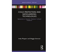 Child Protection and Safeguarding Technologies: Appropriate or Excessive ‘Solutions’ to Social Problems?