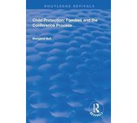 Child Protection: Families and the Conference Process (Routledge Revivals)