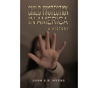 Child Protection in America : A History