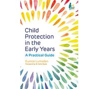 Child Protection in the Early Years: A Practical Guide