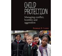 Child protection: Managing Conflict, Hostility and Aggression
