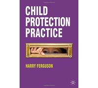 Child Protection Practice by Professor Harry Ferguson (2011-04-12)