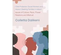 Child Protection Social Workers and Asylum-Seeking Families in Ireland: Issues of Culture, Race, Power Relations, and Mistrust