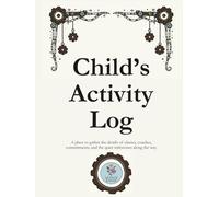 Child’s Activity Log: Gears & Bolts Theme: A place to gather the details of classes, coaches, commitments, and the quiet milestones along the way.