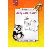 Child’s First Jungle Animals Activity Book: Workbook Full of Coloring and Other Activities Such as Mazes, Word Searsh and Puzzles ... Skills (Animals Activity Books For Kids) Ages 6-12.