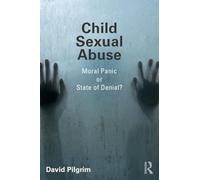 Child Sexual Abuse: Moral Panic or State of Denial?