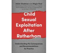 Child Sexual Exploitation After Rotherham : Understanding the Consequences and Recommendations for Practice