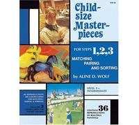 Child Size Masterpieces for Steps 1, 2, 3: Matching, Pairing and Sorting