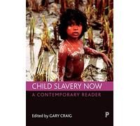 Child slavery now: A contemporary reader