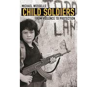 Child Soldiers: From Violence to Protection