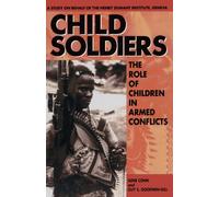Child Soldiers: The Role of Children in Armed Conflict: The Role of Children in Armed Conflict. A Study for the Henry Dunant Institute, Geneva