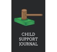 Child Support Journal: Child Support Notebook | Child Support Payment Tracker | Child Support Payer Journal | Child Support Receiver Journal | Custodial Mother Notes