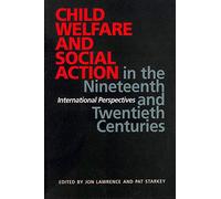 Child Welfare and Social Action from the Nineteenth Century to the Present