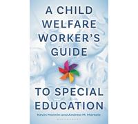Child Welfare Worker’s Guide to Special Education, A