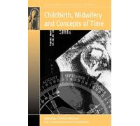 Childbirth, Midwifery and Concepts of Time: 17 (Fertility, Reproduction and Sexuality: Social and Cultural Perspectives, 17)