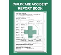 Childcare Accident Report Book: Document Illness, Injury & Emergency Contact Logs