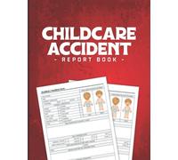 Childcare Accident Report Book: Health And Safety Compliance Record Book For Schools - Childminding Accident & Incident Book - 110 Pages - A4 - Pupil ... Book - Record All Incident In Your School