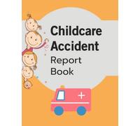 Childcare Accident Report Form: Health and Safety Record for Nurseries, Schools, Preschools, and any Childcare Places.