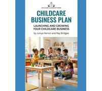 Childcare Business Plan: Launching and Growing Your Childcare Business