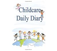 Childcare Daily Diary.: 100 Page, Childcare Daily Diary, EYFS Record Keeping, Nurseries, Pre School, Childminders