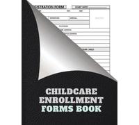 Childcare Enrollment Forms Book: The Childcare Registration Form Log Book. Professional Child Care Profile Organizational Information Sheets for ... and Much More. 8.5" x 11" inches. 120 Pages