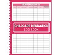 Childcare Medication Log Book: Daily Medication Record Journal for Daycare, Preschool & Childcare Providers | Track Dosage, Time, Notes & Staff Signatures | 100 Pages Large Format 8.5x11"