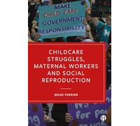 Childcare Struggles, Maternal Workers and Social Reproduction