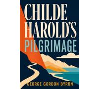 CHILDE HAROLD’S PILGRIMAGE