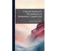 Childe Harold's Pilgrimage, A Romaunt. Campe's Ed