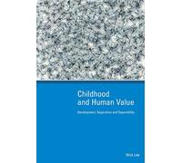 Childhood And Human Value: Development, Separation And Separability: Development, Separation and Separability