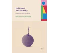 Childhood and Sexuality: Contemporary Issues and Debates (Studies in Childhood and Youth)