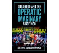 Childhood and the Operatic Imaginary since 1900