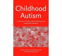 Childhood Autism: A Clinician's Guide to Early Diagnosis and Integrated Treatment