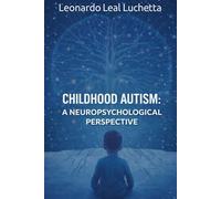 Childhood Autism: A Neuropsychological Perspective