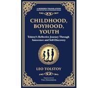 Childhood, Boyhood, Youth: A Coming-of-Age Journey Through Innocence, Growth, and Self-Discovery (Deluxe Hardbound Edition) (101) (Library of Alexandria)