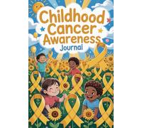 Childhood Cancer Awareness Journal: Memory & Milestone for Survivors