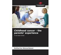 Childhood cancer - the parents' experience: A narrative review