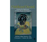 Childhood Denied: Ending the Nightmare of Child Abuse and Neglect
