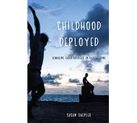 Childhood Deployed: Remaking Child Soldiers in Sierra Leone