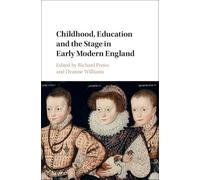 Childhood, Education and the Stage in Early Modern England