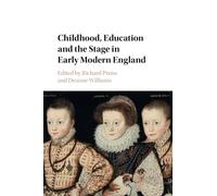 Childhood, Education and the Stage in Early Modern England
