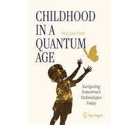 Childhood in a Quantum Age: Navigating Tomorrow's Technologies Today